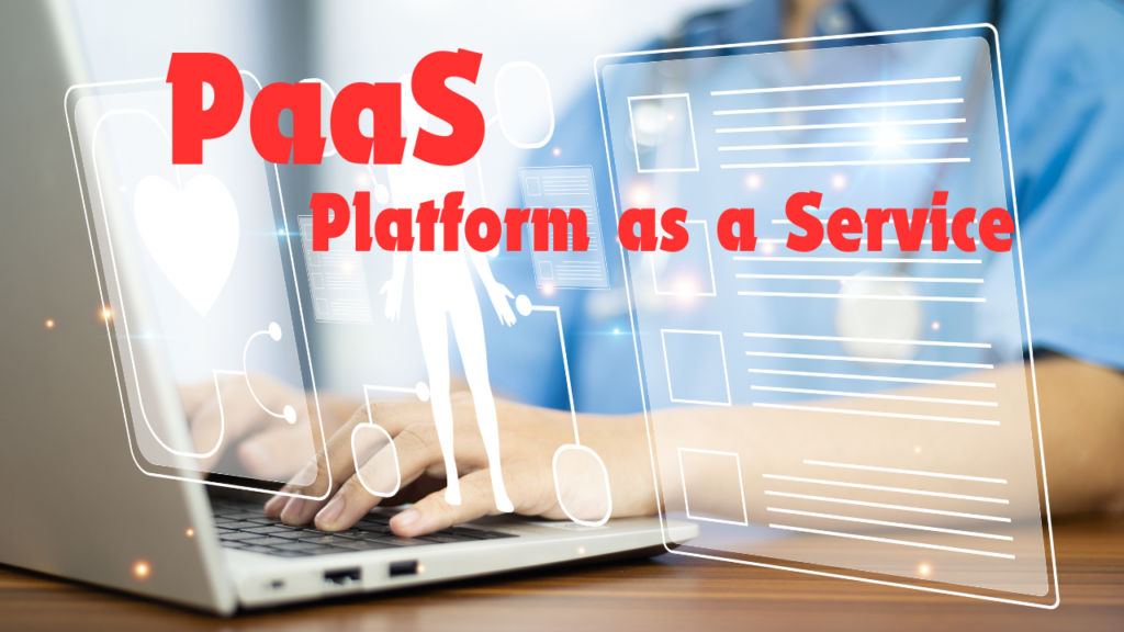 What Is Platform as a Service (PaaS)? Definition, Examples, Components, and Best Practices